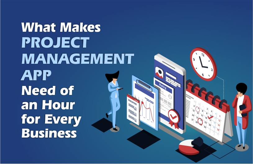 What Makes Project Management App Need of an Hour for every Business