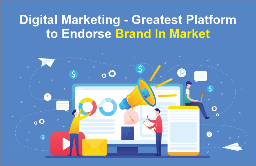 Digital Marketing - Greatest Platform to Endorse Brand In Market