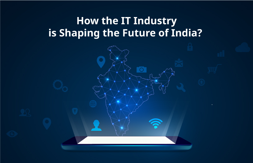 How the IT industry is shaping the future of India?